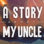 Обзор игры A Story About My Uncle